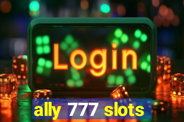 ally 777 slots